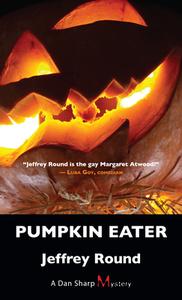 Pumpkin Eater: A Dan Sharp Mystery di Jeffrey Round edito da DUNDURN PR LTD