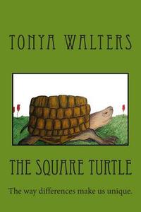 The Square Turtle di Tonya Walters edito da Createspace