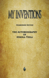 My Inventions di Nikola Tesla edito da Watchmaker Publishing