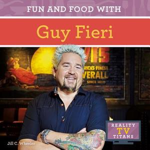 Fun and Food with Guy Fieri di Jill C. Wheeler edito da CHECKERBOARD