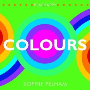 Flaphappy: Colours di Sophie Pelham edito da Tango Books