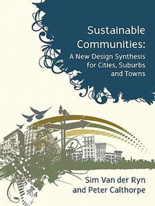 Sustainable Communities di Sim Van Der Ryn, Peter Calthorpe edito da New Catalyst Books