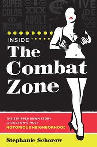 Inside the Combat Zone di Stephanie Schorow edito da Union Park Press
