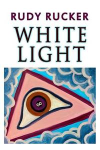 WHITE LIGHT di Rudy Rucker edito da TRANSREAL BOOKS