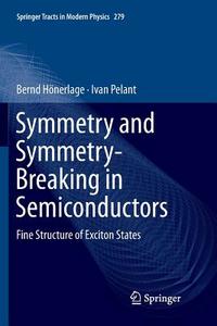Symmetry and Symmetry-Breaking in Semiconductors di Bernd Hönerlage, Ivan Pelant edito da Springer International Publishing