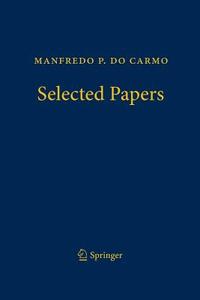 Manfredo P. do Carmo - Selected Papers di Manfredo P. Do Carmo edito da Springer Berlin Heidelberg