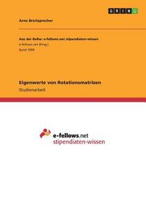 Eigenwerte Von Rotationsmatrizen di Arne Breitsprecher edito da Grin Publishing