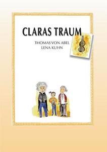 Claras Traum di Thomas von Abel, Lena Kuhn edito da Books on Demand