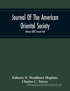 Journal Of The American Oriental Society (Volume Xxvii) Second Half di Charles C. Torrey edito da Alpha Editions