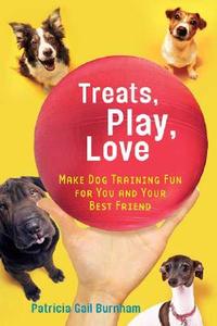 Treats, Play, Love di Patricia Gail Burnham edito da St. Martins Press-3PL