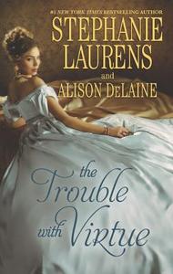 The Trouble with Virtue di Stephanie Laurens, Alison Delaine edito da Harlequin