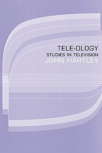 Tele-ology di John Hartley edito da Routledge