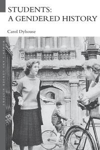 Students: A Gendered History di Carol Dyhouse edito da Routledge