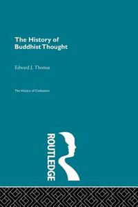 The History of Buddhist Thought di Edward J. Thomas edito da Routledge