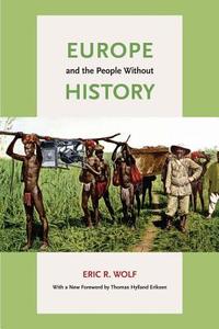 Europe and the People Without History di Eric R. Wolf edito da University of California