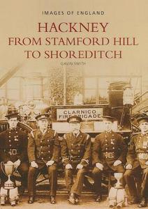 Smith, G: Hackney from Stamford Hill to Shoreditch di Gavin Smith edito da The History Press Ltd