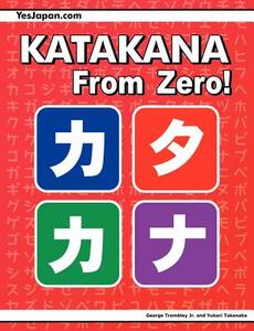 Katakana From Zero! di George Trombley edito da YesJapan Corporation