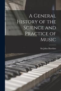 A General History of the Science and Practice of Music di John Hawkins edito da LEGARE STREET PR