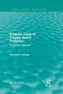 External Costs of Coastal Beach Pollution di Elizabeth A. Wilman edito da Taylor & Francis Ltd
