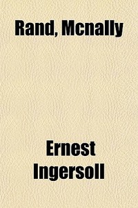Rand, Mcnally di Ernest Ingersole edito da General Books