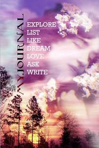 My Journal Explore List Like Dream Love Ask Write di Lori Smaltz edito da Createspace