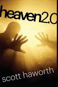 Heaven 2.0 di Scott Haworth edito da Createspace