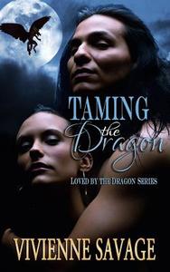 Taming the Dragon: Dragon Shifter Paranormal Romance di Vivienne Savage edito da Createspace
