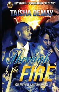 Through the Fire: Your Past Will Always Follow You di Taisha Demay edito da Createspace