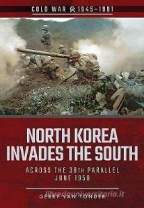 North Korea Invades the South di Gerry Van Tonder edito da Pen & Sword Books Ltd