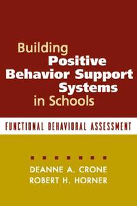 Building Positive Behavior Support Systems In Schools di Robert H. Horner, Deanne A. Crone edito da Guilford Publications