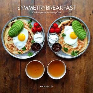 Symmetrybreakfast: 100 Recipes for the Loving Cook di Michael Zee edito da POWERHOUSE BOOKS