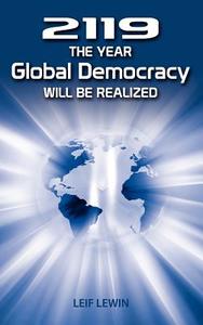 2119 - The Year Global Democracy Will Be Realized di Leif Lewin edito da CAMBRIA PR