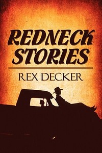 Redneck Stories di Rex Decker edito da Publishamerica