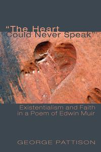 The Heart Could Never Speak di George Pattison edito da Cascade Books