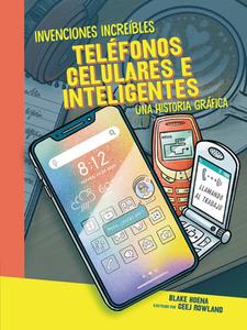 Teléfonos Celulares E Inteligentes (Cell Phones and Smartphones): Una Historia Gráfica (a Graphic History) di Blake Hoena edito da GRAPHIC UNIVERSE