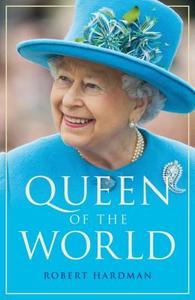 Queen of the World di Robert Hardman edito da Cornerstone
