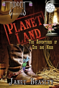 Hidden Earth Series Volume 2 Planet Land The Adventures Of Cub And Nash di Janet Beasley edito da Lulu.com