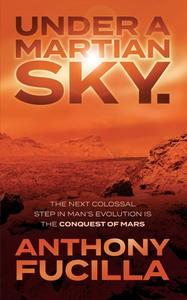 Under a Martian Sky di Anthony Fucilla edito da THESCHOOLBOOK.COM