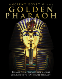 Ancient Egypt And The Golden Pharaoh di Sona Books edito da Danann Publishing Limited