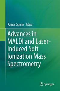 Advances In Maldi And Laser-induced Soft Ionization Mass Spectrometry edito da Springer International Publishing Ag