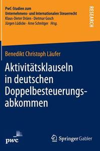 Aktivitätsklauseln in deutschen Doppelbesteuerungsabkommen di Benedikt Christoph Läufer edito da Gabler, Betriebswirt.-Vlg