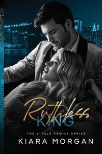 Ruthless King di Kiara Morgan edito da Independently Published