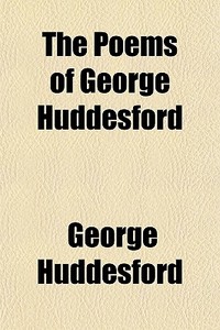 The Poems Of George Huddesford di George Huddesford edito da General Books