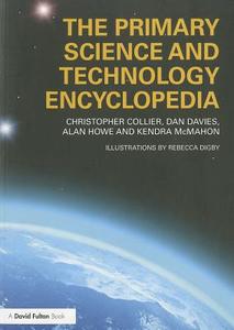 The Primary Science and Technology Encyclopedia di Christopher Collier edito da Routledge