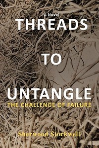 Threads to Untangle di Sherwood Stockwell edito da iUniverse