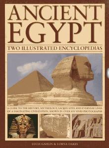 Ancient Egypt: Two Illustrated Encyclopedias di Lucia Gahlin, Lorna Oakes edito da Anness Publishing