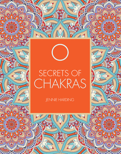 Secrets of Chakras di Jennie Harding edito da CHARTWELL BOOKS