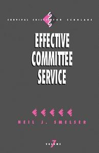 Effective Committee Service di Neil J. Smelser edito da SAGE Publications, Inc
