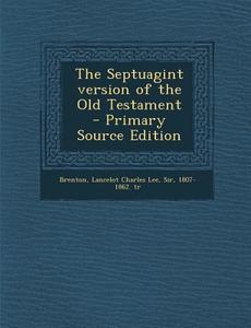 The Septuagint Version of the Old Testament edito da Nabu Press