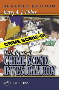 Techniques of Crime Scene Investigation, Sixth Edition di Barry A. J. Fisher edito da CRC Press